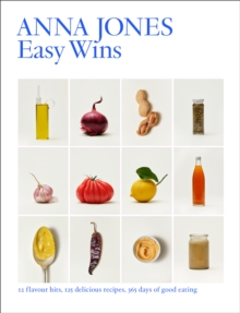 Easy Wins : 12 flavour hits, 125 delicious recipes, 365 days of good eating