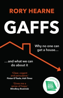 Gaffs : Why No One Can Get a House, and What We Can Do About It