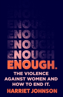 Enough : The Violence Against Women and How to End it