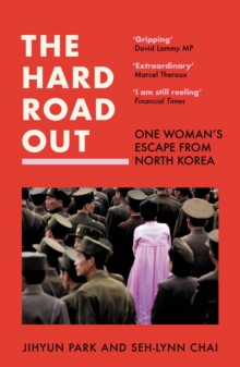 The Hard Road Out : One Womans Escape from North Korea