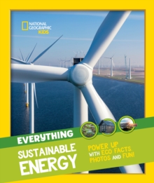 Everything: Sustainable Energy : Power Up with ECO Facts Photos and Fun!