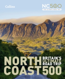 North Coast 500 : BritainS Ultimate Road Trip Official Guide