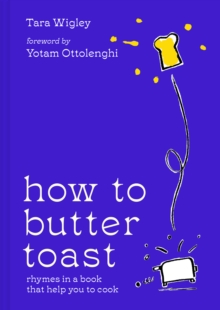 How to Butter Toast : Rhymes in a Book That Help You to Cook