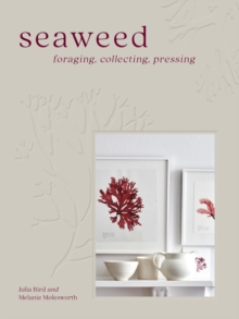 Seaweed : Foraging, Collecting, Pressing