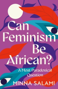 Can Feminism be African? : A Most Paradoxical Question