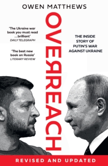 Overreach : The Inside Story of Putin's War Against Ukraine