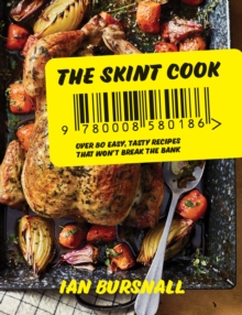 The Skint Cook : Over 80 Easy Tasty Recipes That Wont Break the Bank