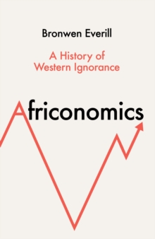 Africonomics : A History of Western Ignorance