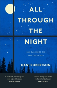 All Through the Night : How Dark Skies Can Save Our World