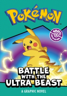 POKEMON BATTLE WITH THE ULTRA BEAST: A GRAPHIC NOVEL