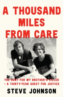 A Thousand Miles From Care : The Hunt for My Brother's Killer - A Thirty-Year Quest for Justice