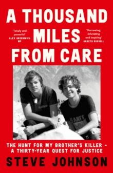 A Thousand Miles From Care : The Hunt for My Brothers Killer  a Thirty-Year Quest for Justice
