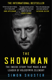 The Showman : The Inside Story That Made a War Leader of Volodymyr Zelensky