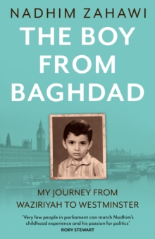 The Boy from Baghdad : My Journey from Waziriyah to Westminster