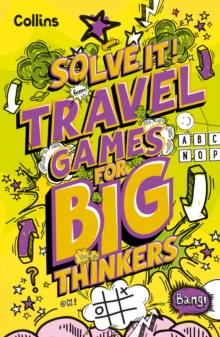 Travel Games for Big Thinkers : More Than 120 Fun Puzzles for Kids Aged 8 and Above