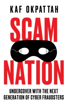 Scam Nation : Inside the New Fraud Playbook