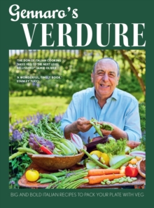 Gennaro's Verdure : Big and bold Italian recipes to pack your plate with veg