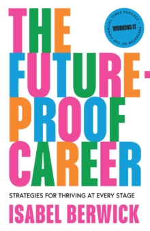 The Future-Proof Career : Strategies for Thriving at Every Stage