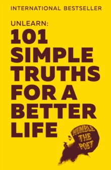 Unlearn : 101 Simple Truths for a Better Life