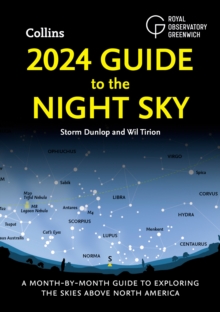 2024 Guide to the Night Sky : A month-by-month guide to exploring the skies above North America