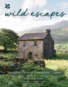 Wild Escapes : Incredible Places to Unwind and Explore