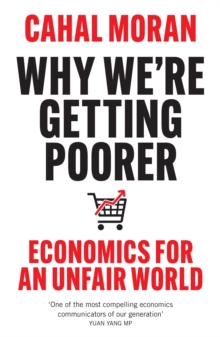 HarperCollins Publishers Why We're Getting Poorer , A Realist's Guide To The Economy And How We Can Fix It