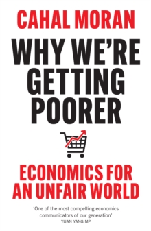 Why Were Getting Poorer : Economics for an Unfair World