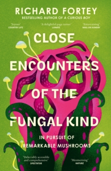 HarperCollins Publishers Close Encounters Of The Fungal Kind , In Pursuit Of Remarkable Mushrooms