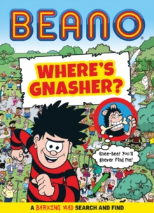 BEANO Where's Gnasher? : A Barking Mad Search and Find Book