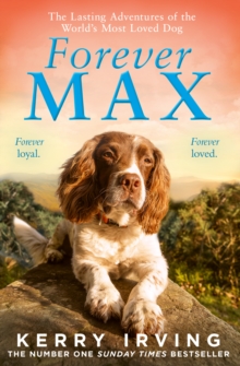 Forever Max : The lasting adventures of the world's most loved dog