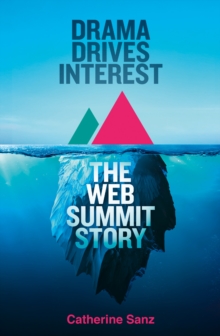 Drama Drives Interest : The Web Summit Story