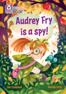 Audrey Fry is a Spy! : Band 09/Gold