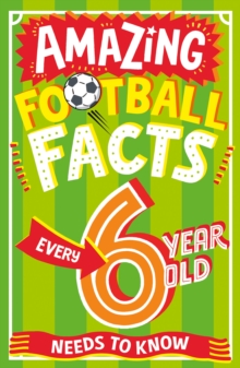 Amazing Football Facts Every 6 Year Old Needs to Know