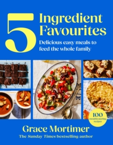Five Ingredient Favourites: New from the Sunday Times bestselling author and Instagram sensation My First Meals comes the ultimate 2026 family cookbook with easy recipes your kids will love - Image 8