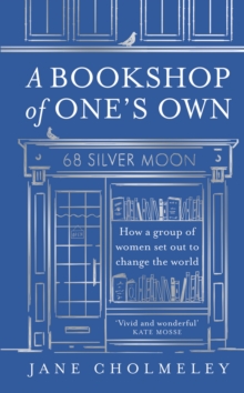 A Bookshop of Ones Own : How a Group of Women Set out to Change the World