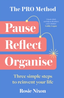 The PRO Method : Three Simple Steps to Reinvent Your Life
