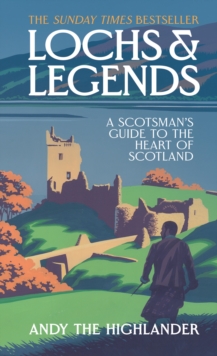 Lochs and Legends : A Scotsman's Guide to the Heart of Scotland