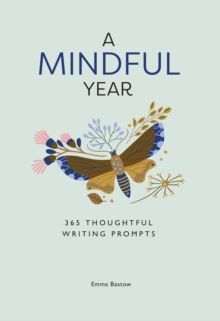 A Mindful Year : 365 Mindful Writing Prompts