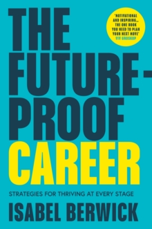 The Future-Proof Career : Strategies for Thriving at Every Stage