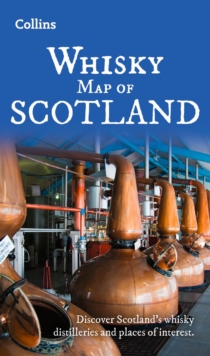 Whisky Map of Scotland : Discover Where Scotlands National Drink is Produced