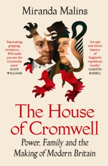 The House Of Cromwell : Power, Family And The Making Of Modern Britain Miranda Malins - Image 8