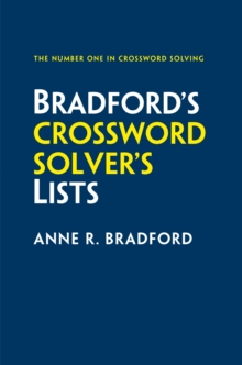 Bradfords Crossword Solvers Lists : More Than 100,000 Solutions for Cryptic and Quick Puzzles in 500 Subject Lists