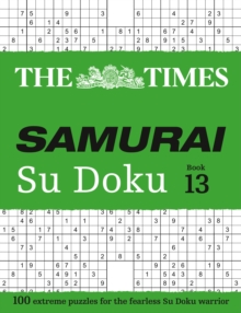 The Times Samurai Su Doku 13 : 100 Extreme Puzzles for the Fearless Su Doku Warrior