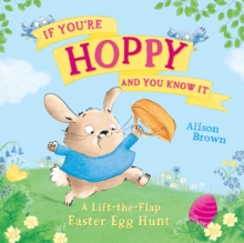 If Youre Hoppy and You Know It : A Lift-the-Flap Easter Egg Hunt