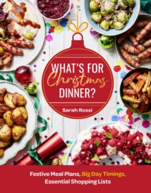 Whats For Christmas Dinner? : Festive Meal Plans, Big-Day Timings, Essential Shopping Lists