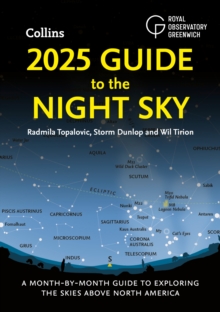 2025 Guide to the Night Sky : A Month-by-Month Guide to Exploring the Skies Above North America