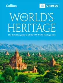 The Worlds Heritage : The Definitive Guide to All World Heritage Sites