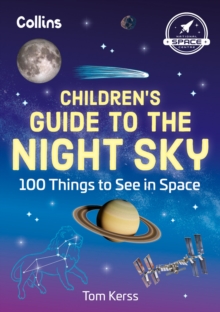 Childrens Guide to the Night Sky : 100 Things to See in Space