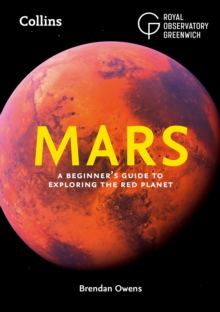 Mars : A beginner's guide to exploring the Red Planet