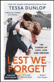 Lest We Forget : 100 Stories of Love, Loss and Heroism
